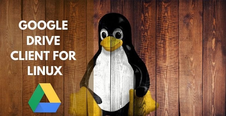 Une liste complète des clients Google Drive pour Linux