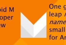 Aperçu du développeur Android M : fonctionnalités et avis