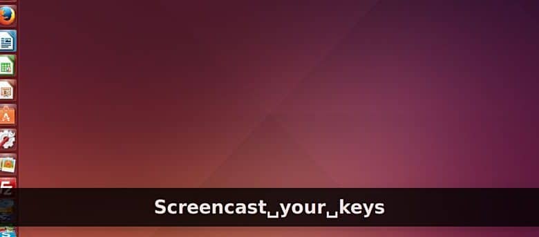Afficher les frappes dans les captures d'écran à l'aide de Screenkey [Ubuntu]
