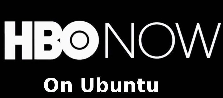 Comment regarder HBO Now sur Ubuntu