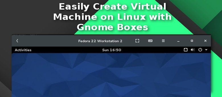 Créer une machine virtuelle sur Linux avec des boîtes Gnome