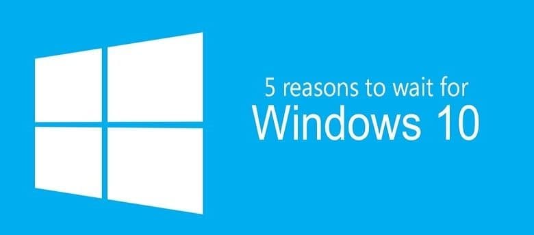 Pourquoi devriez-vous retarder votre mise à niveau vers Windows 10