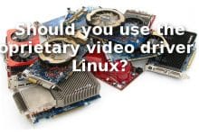 Devriez-vous utiliser le pilote vidéo propriétaire sur Linux ?