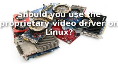 Devriez-vous utiliser le pilote vidéo propriétaire sur Linux ?
