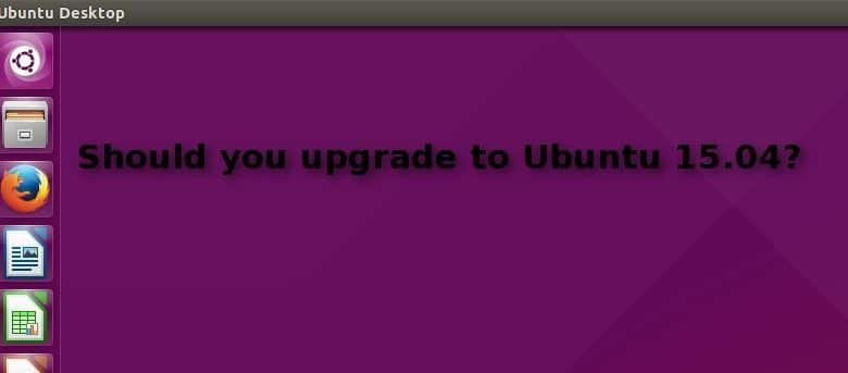 Devriez-vous passer à Ubuntu 15.04 ?