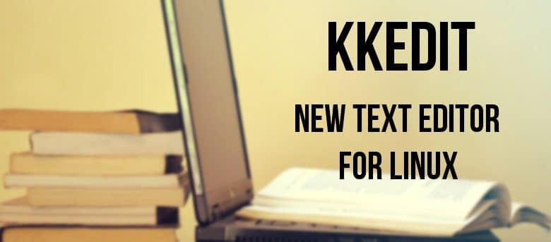 KKEdit : un nouvel éditeur de texte pour Linux
