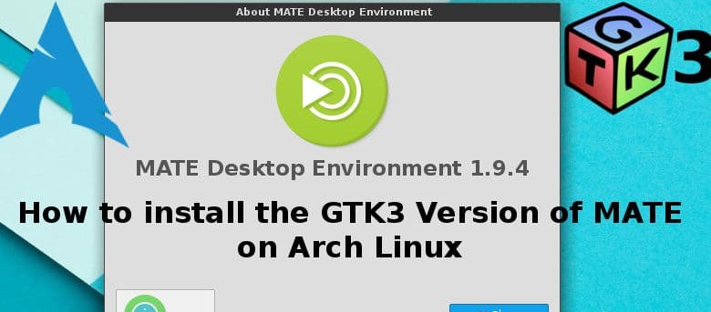 Comment installer la version GTK3 de MATE sur Arch Linux