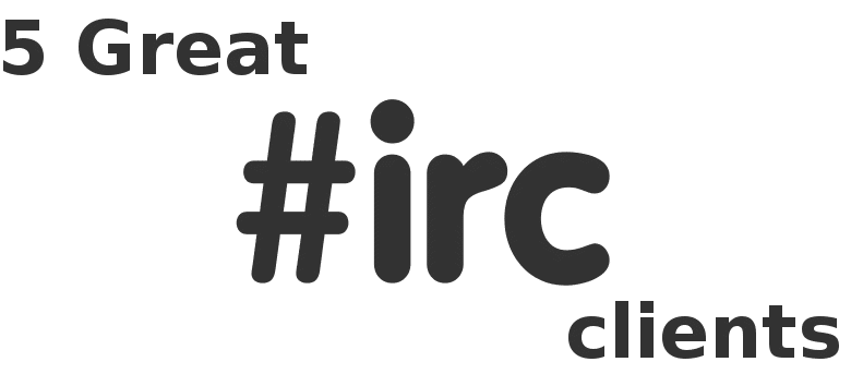 5 grands clients IRC pour Linux