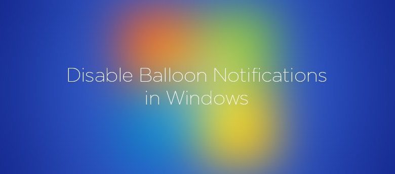 Comment désactiver les notifications de bulles dans Windows